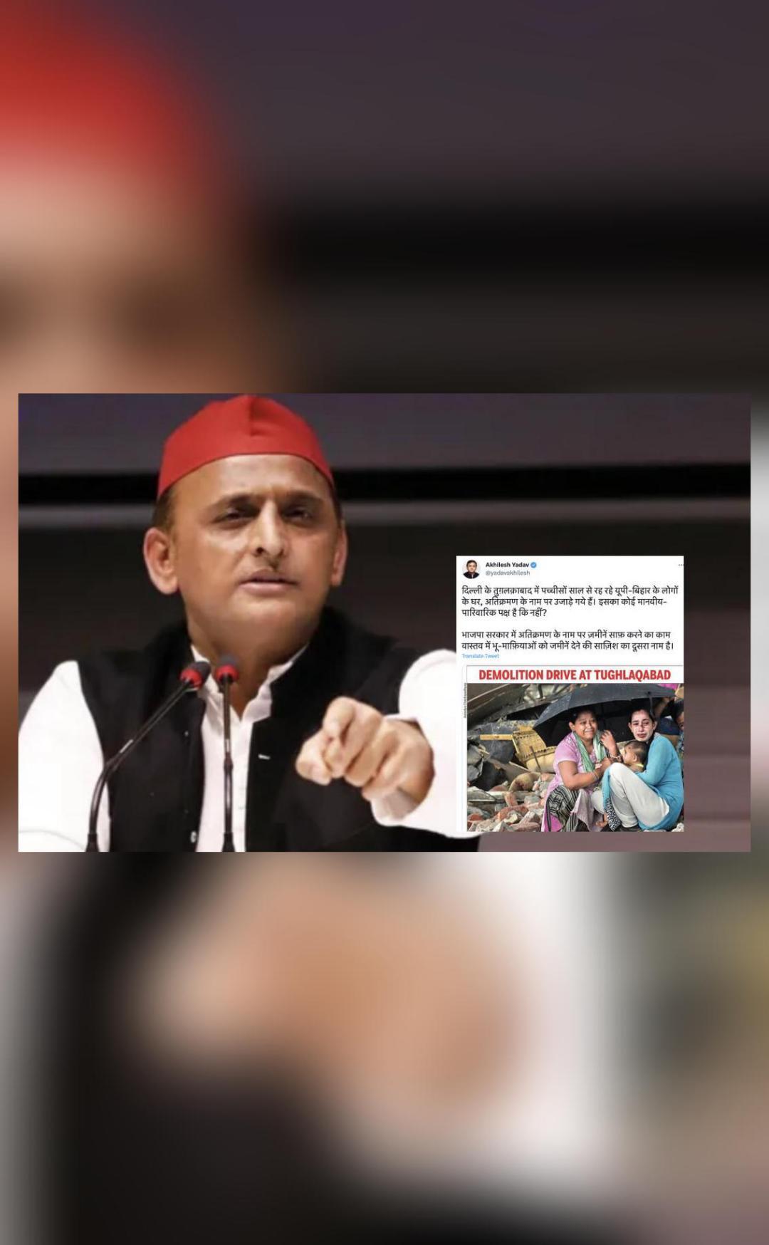 Houses razed for land mafias Akhilesh on Tughlakabad demolition